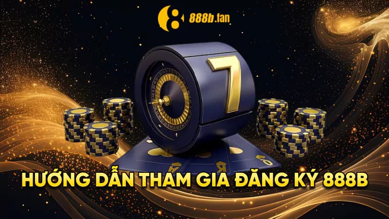 Giới thiệu hướng dẫn Đăng Ký 888B chi tiết tại nhà cái